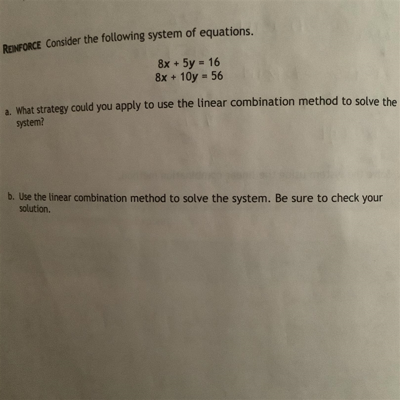 8x+5y=16 8x+10y=56 what strategy could you apply to use the linear combination method-example-1