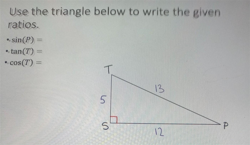 Use the triangle below to write the given ratios. • sin(P) = tan(T) = cos(T) =​-example-1