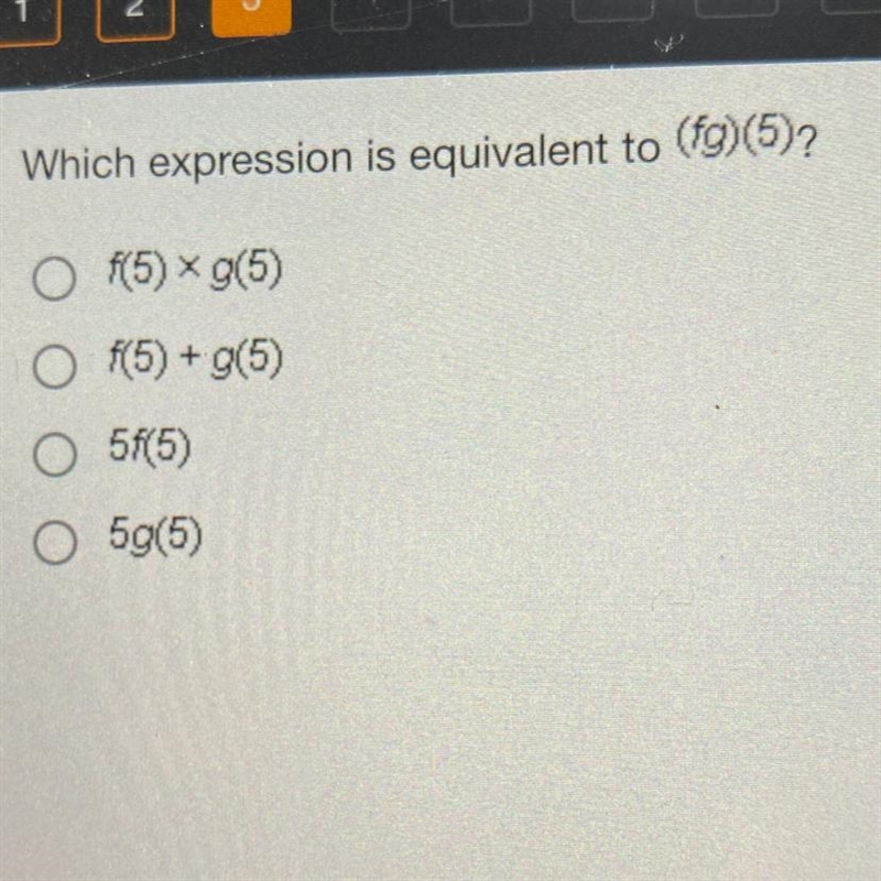 Which expression is equivalent to (o)(5)? Of(5) g(5) Of(5) + g(5) O5f(5) 05g(5)-example-1