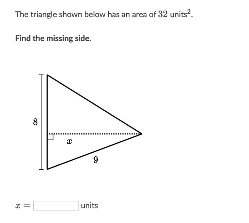 The triangle shown below has an area of 32 units^2 Find the missing side X= ______ units-example-1