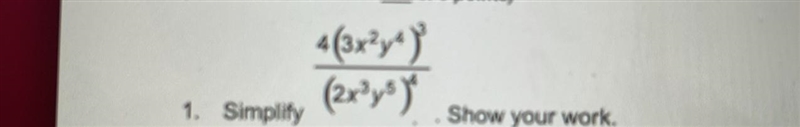 4 (3x^2y^4)^3/ (2x^3y^5)^4) Simplify Show your work-example-1