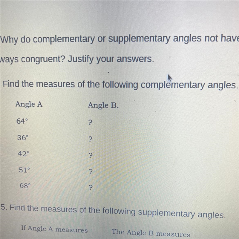 4. Find the measures of the following complementary angles. Angle A Angle B. 64° 36° 42° 51° 68° 2.2. ~.~. 2. ? ? ? ? ?-example-1