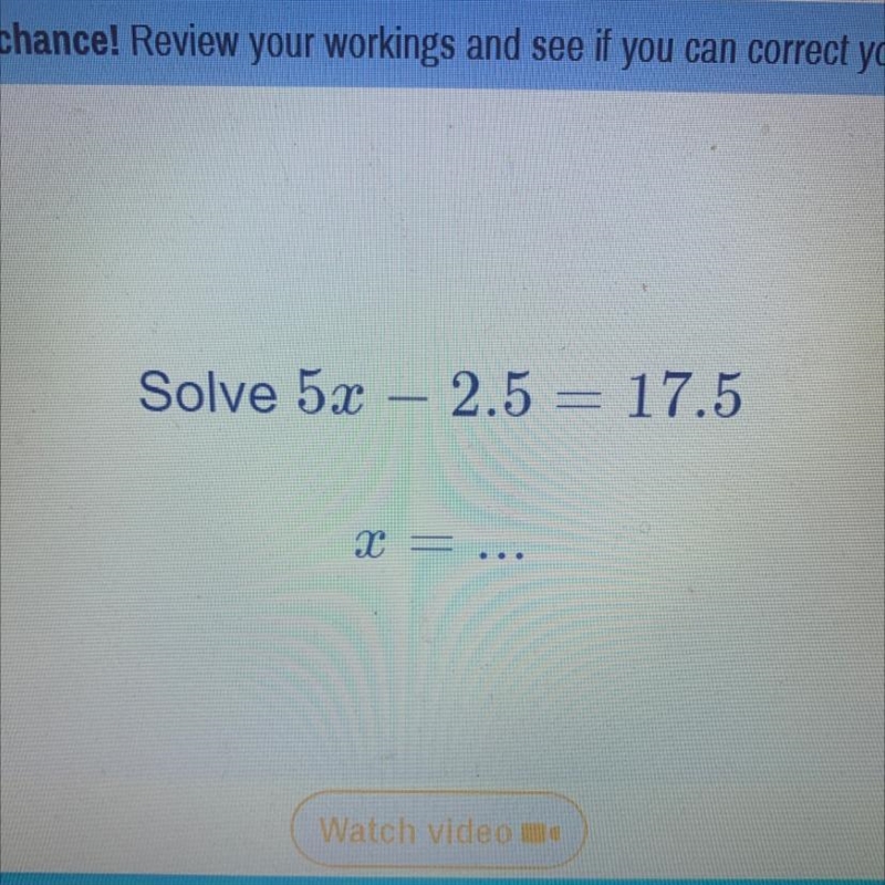 Solve 5x - 2.5 = 17.5 X =-example-1