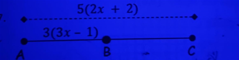 B is the midpoint of AC. AB= 3(3x-1) and AC=5(2x+2) find X, AB, BC, and AC-example-1