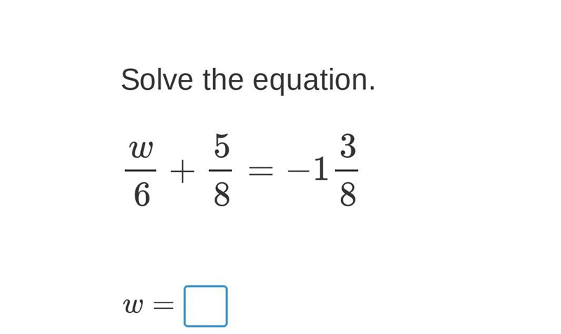 What is w if w over 6 equals 3 over 8-example-1