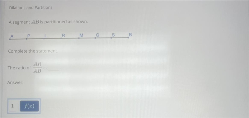 Dilations and Partitions A segment AB is partitioned as shown. A P Complete the statement-example-1