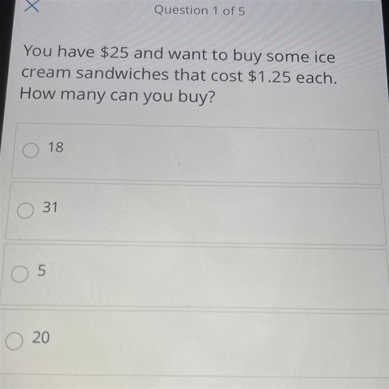 You have $25 and want to buy some ice cream sandwiches that cost $1.25 each. How many-example-1