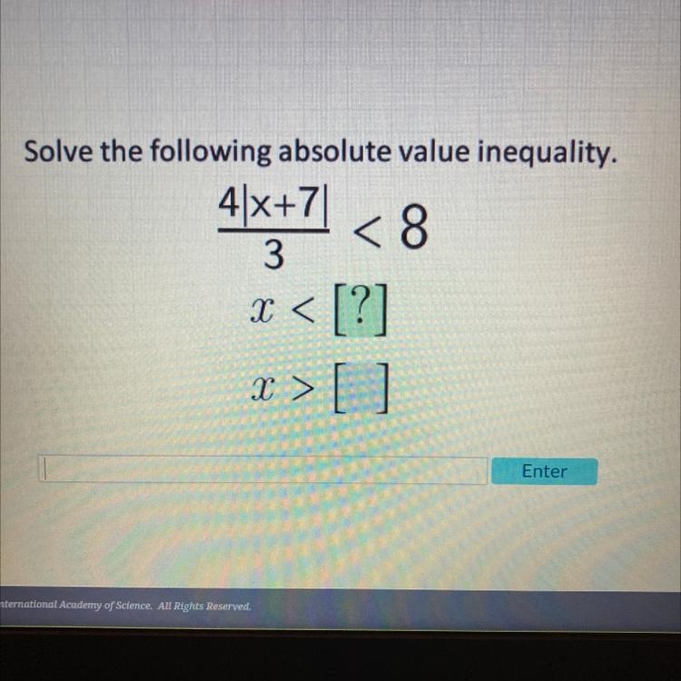 Please help! 4|x+7| < 8 3-example-1