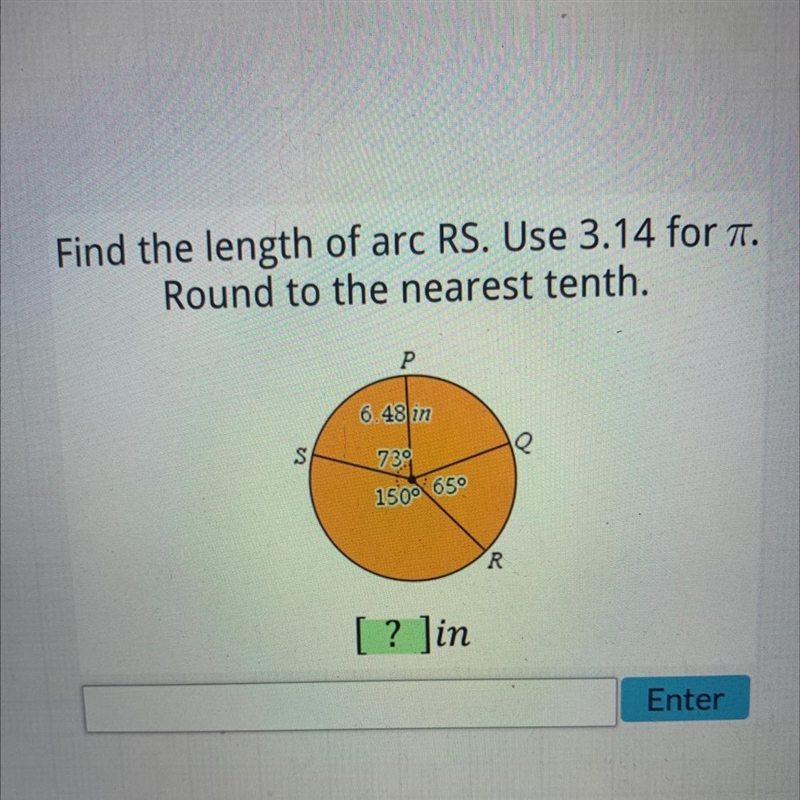 Find the length of arc RS. Use 3.14 for a.Round to the nearest tenth.P6.48 inS7391500 650R-example-1