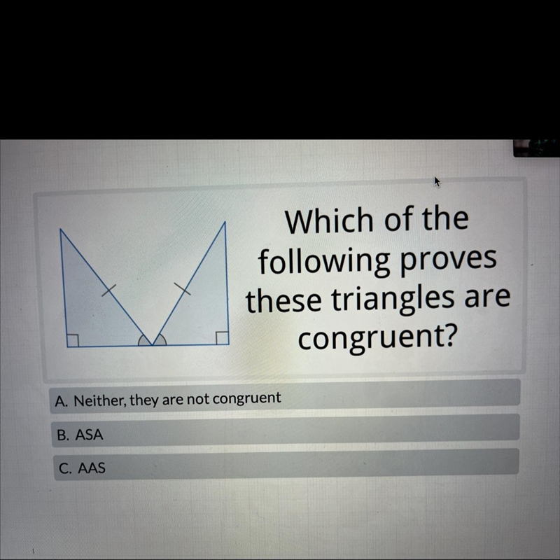 Which of the following proves these triangles are congruent? A. Neither, they are-example-1