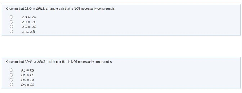 Knowing that ΔBIG ≅ ΔFNS, an angle pair that is NOT necessarily congruent is: Knowing-example-1