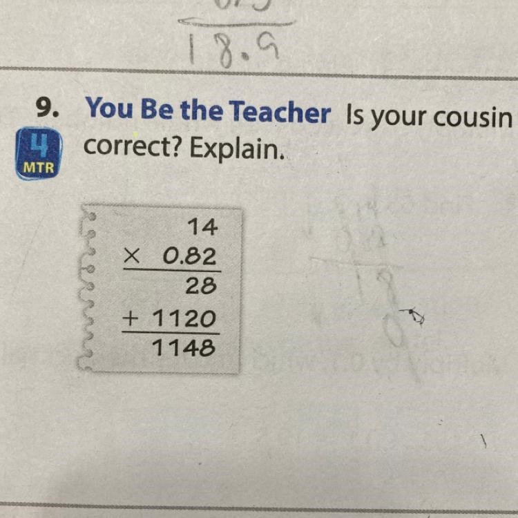 9. You Be the Teacher Is your cousin correct? Explain. 4 MTR 14 X 0.82 28 + 1120 1148-example-1