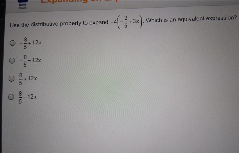 Use the distributive property to expand -4(-2/5+3x). Which is an equivalent expression-example-1