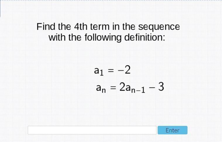 Find the 4th term in the sequence with the following definition-example-1