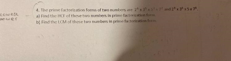 4. The prime factorization forms of two numbers are 2¹ x 35 x 5³ x 7² a and 23 x 36 x-example-1