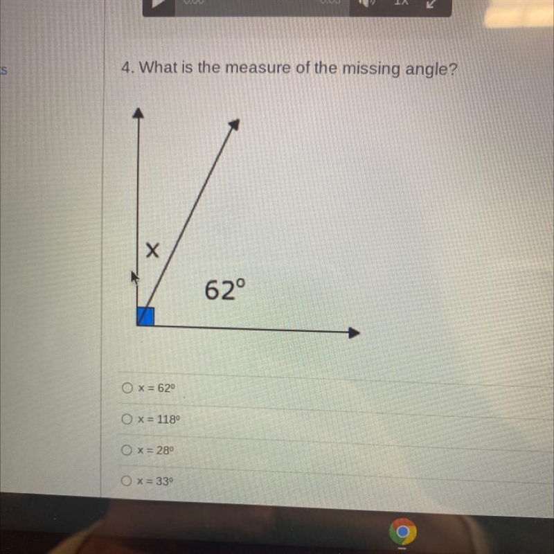 4. What is the measure of the missing angle? Х 62° OX= 62° O x = 118 O x = 28° O x-example-1