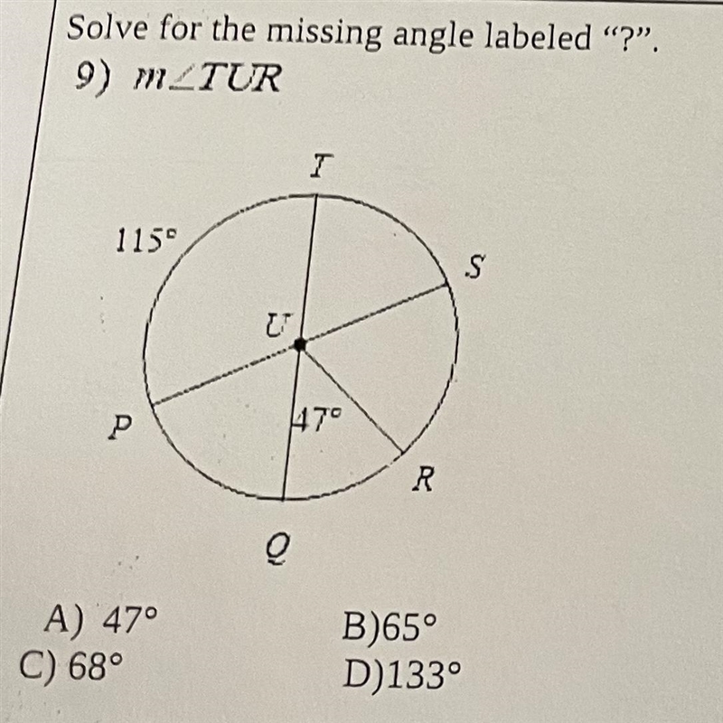 Solve for the missing angle labeled "?". 9) M I 115° S U P 47° R Q A) 47° B-example-1