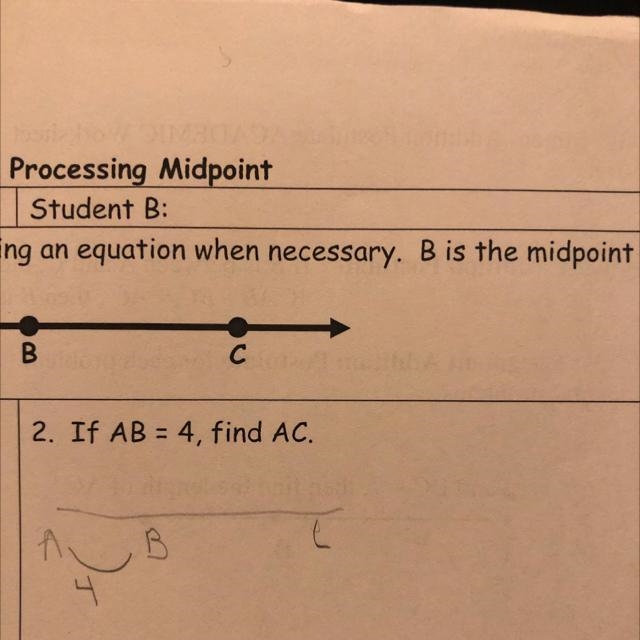 If AB = 4, find AC. B is the midpoint of AC-example-1