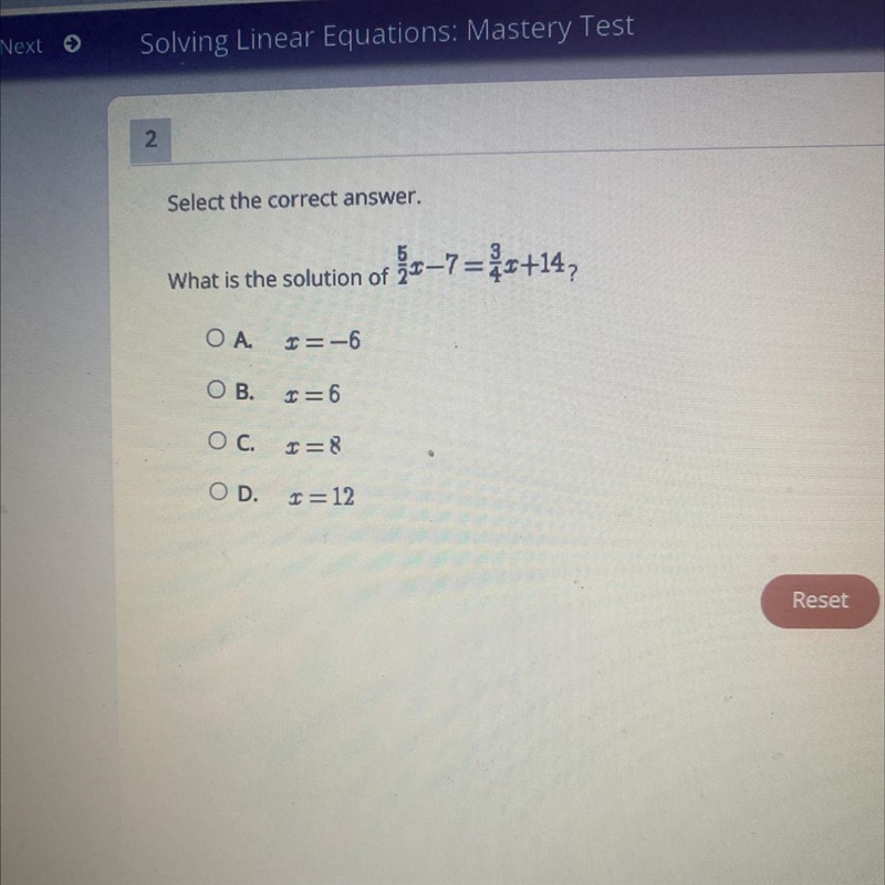 What is the solution of 5/2x-7=3/4x+14 A. X=-6 B. X=6 C.x=8 D. X=12-example-1