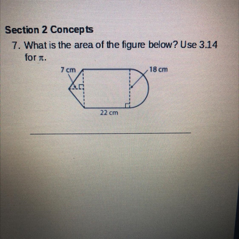 - What is the area of the figure below? Use 3.14 for T. 7 cm 22 cm 18 cm-example-1