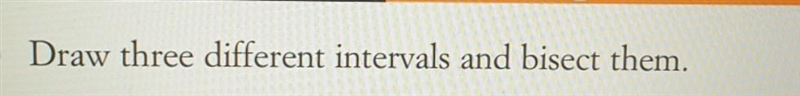 Can so.eone explain to me by what bisecting intervals are?​-example-1