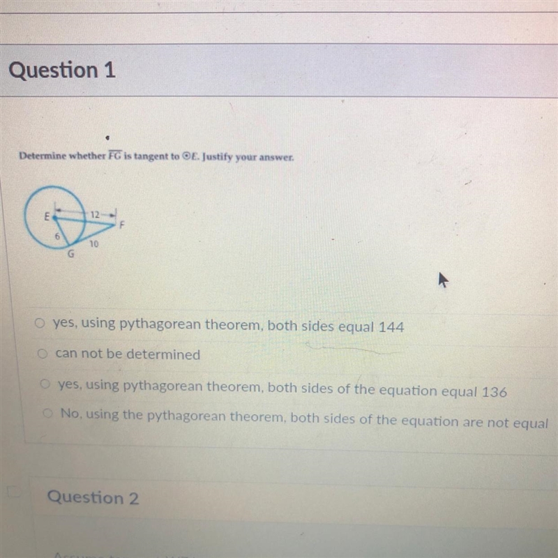 Determine whether FG is tangent to OE- Justify your answer. ® yes, using pythagorean-example-1