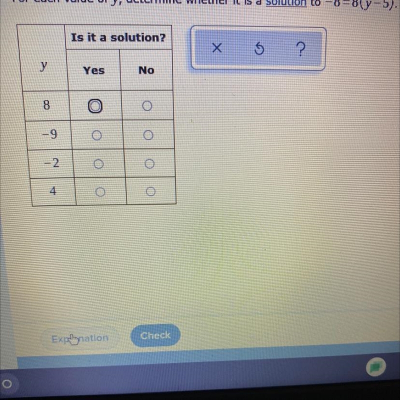 For each value of Y determine whether it is a solution to -8 = 8(y-5)-example-1