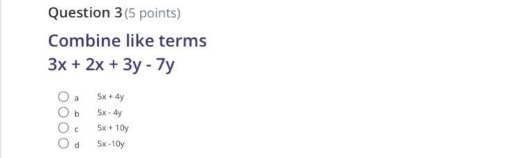 Combine like terms 3x + 2x + 3y - 7y a 5x + 4y b 5x - 4y c 5x + 10y d 5x -10y-example-1