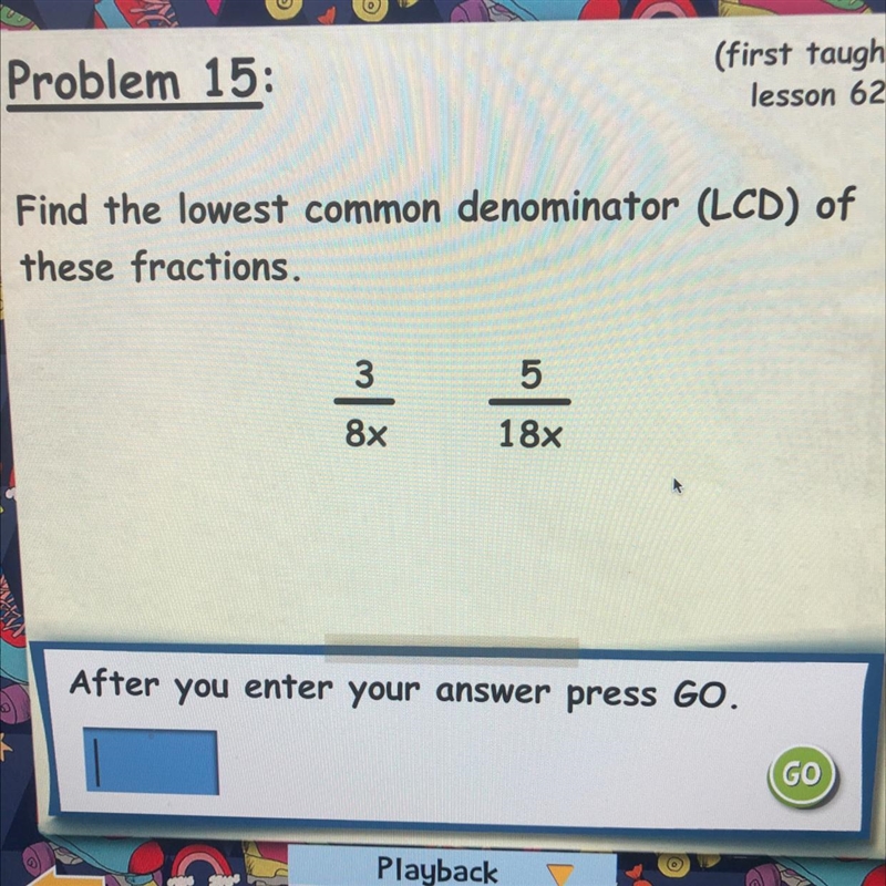 Find the lowest common denominator (LCD) of these fractions. 3 5 8x 18x-example-1