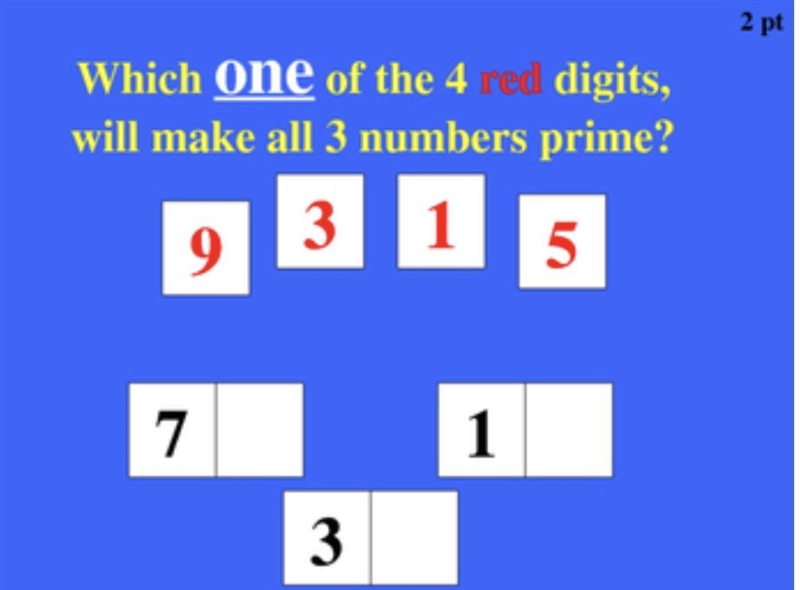 Which one of the 4 red digits will make all 3 #’s prime-example-1