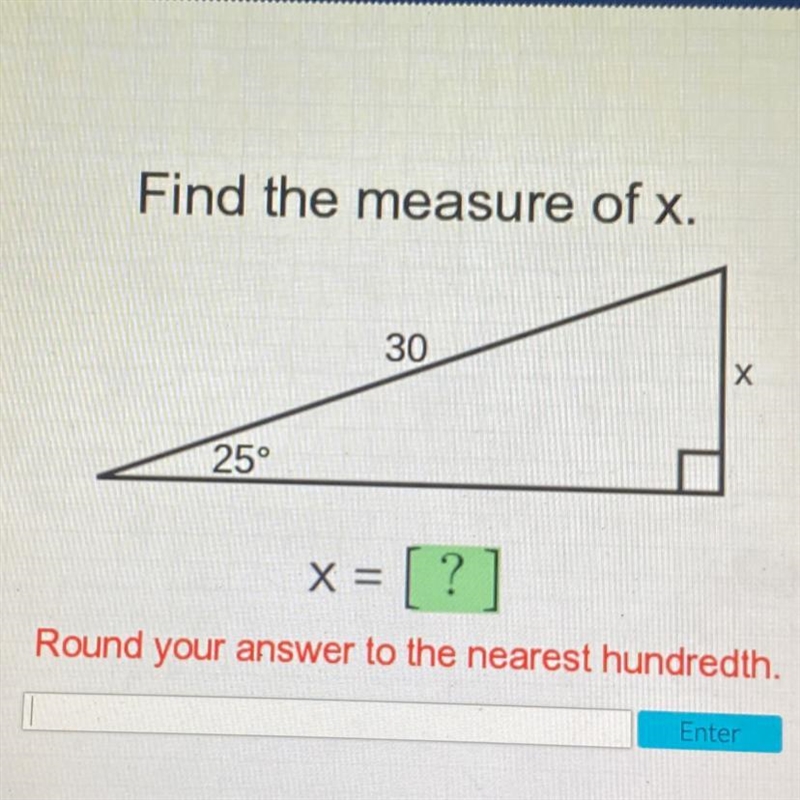 Find the measure of x. 30 25° X = [?] Round your answer to the nearest hundredth.-example-1