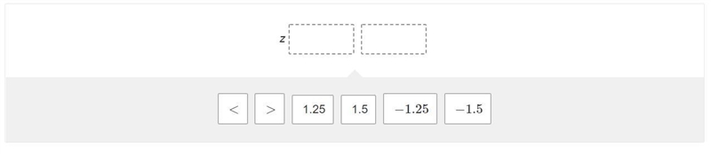 HELP NEED AN ANSWER DUE TODAY!! Solve for z. −1.2z−8.2>−9.7 Drag and drop a number-example-1