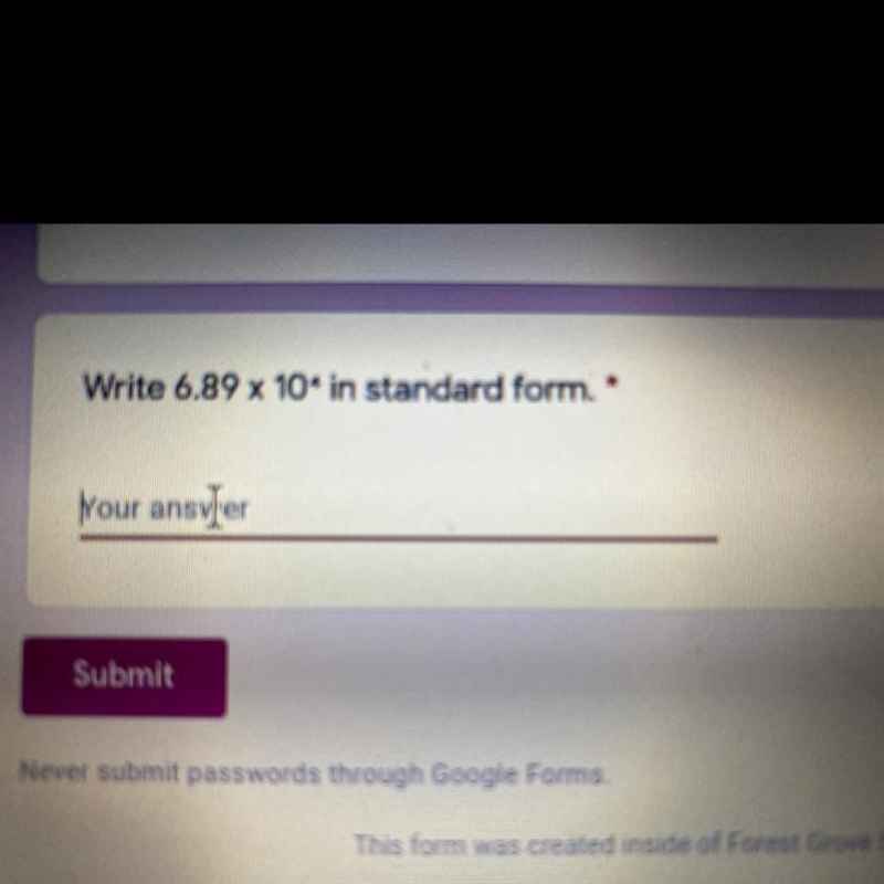 Write 6.89 x 104 in standard form. * ANSWER QUICK PLEASE-example-1