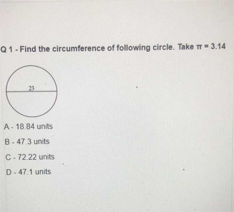 Q1 - Find the circumference of following circle. Take π = 3.14 A-18.84 units B-47.3 units-example-1