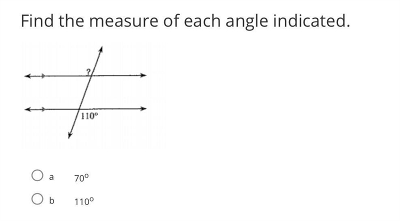 Find the measure of each angle indicated. A. 70 degrees B. 110 degrees Help!!!-example-1