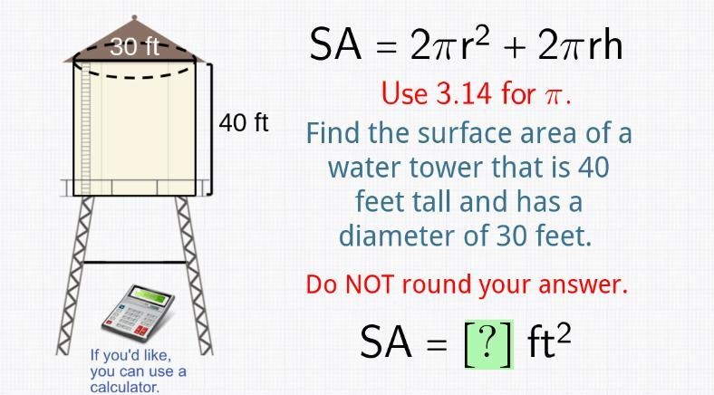 Find the surface area of water tower that is 40 feet tall and has a diameter of 30 feet-example-1