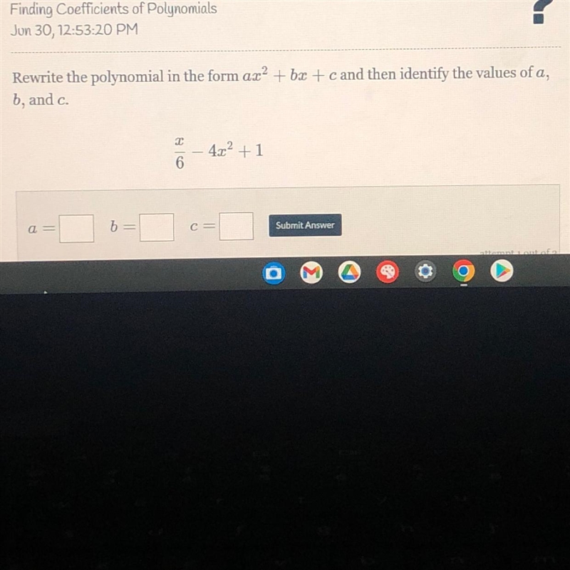 Rewrite the polynomial in the form ax² + bx+c and then identify the values of a, b-example-1