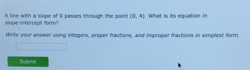 A line with a slope of O passes through the point (0,4). What is its equation in slope-example-1