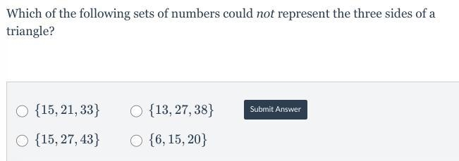 Which of the following sets of numbers could not represent the three sides of a triangle-example-1