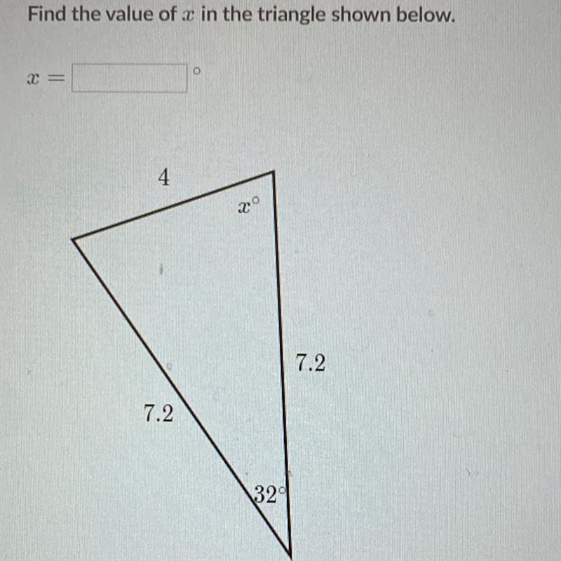 ANSWER PLS Find the value of x in the triangle shown below. 4 7.2 7.2 32-example-1