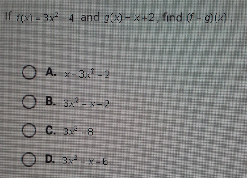 If f(x)=3x² - 4 and g(x)=x+2, find (f - g)(x).​-example-1