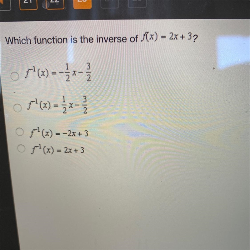 Which function is the inverse of f(x) = 2x + 323ƒ^²^²(x) = -1/1/2ƒ^²(x) = 1/2 x - 1²/20Of-example-1