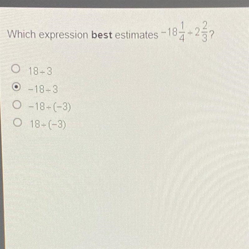 Which expression best estimates -18 - O 18-3 -18-3 O -18-(-3) O 18-(-3)-example-1