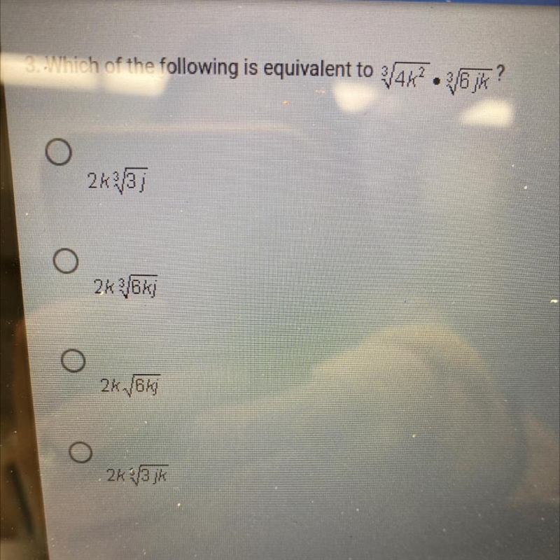 Which of the following is equivalent to ^3sqrt(4k^2) * ^3sqrt(6jk)-example-1