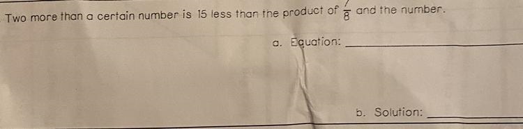 5. Two more than a certain number is 15 less than the product of 8 a. Equation: and-example-1