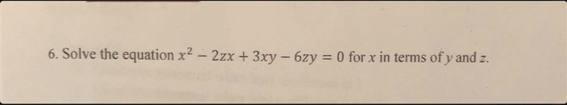 Solve the equation x^2-2zx+3xy-6zy=0 for x in terms of y and z-example-1