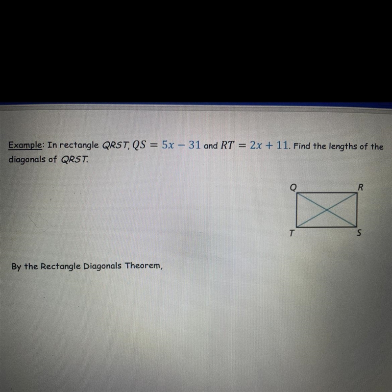 In rectangle QRST , QS = 5x-31 and RT= 2x+11. Find the lengths of the diagonals of-example-1