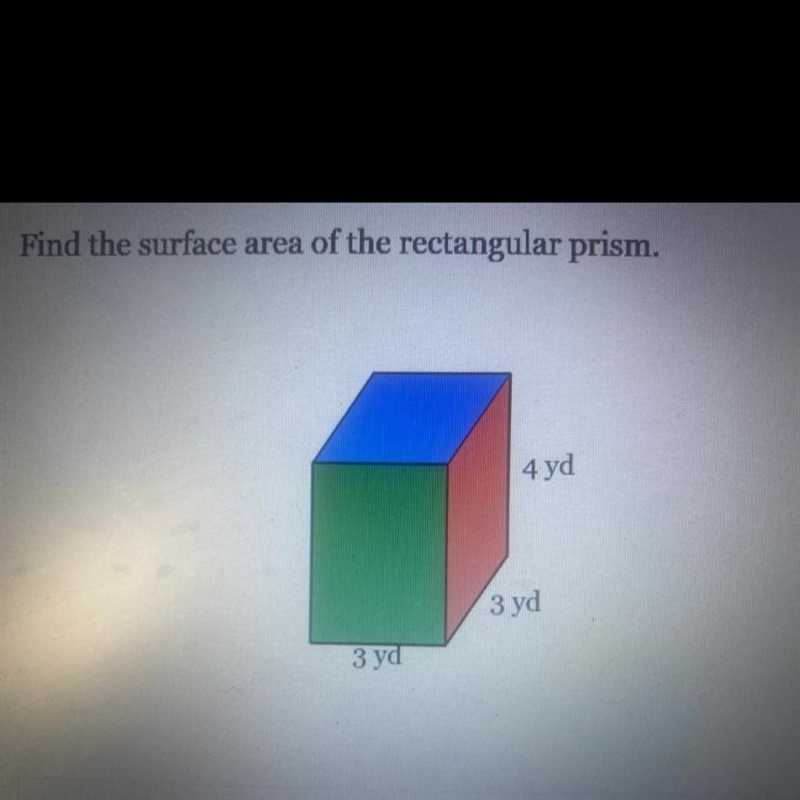 Find the surface area of the rectangular prism. 4 yd 3 yd 3 yd-example-1