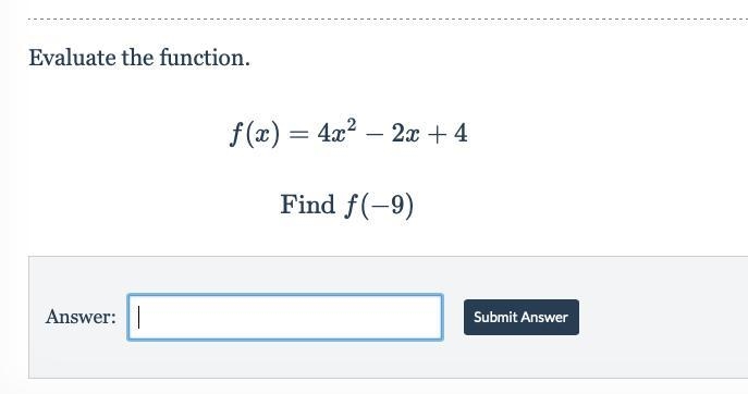 Please help fast f(x) = 4x2 - 2x + 4 Find f(-9)-example-1