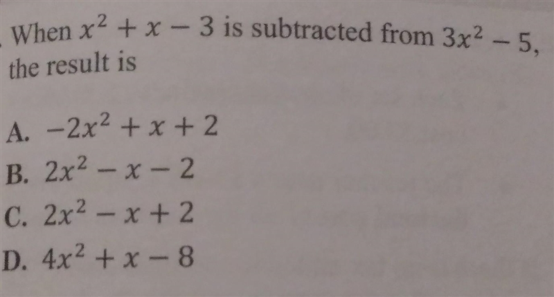 When x²+x-3 is subtracted from 3x² - 5, the result is A. -2x² + x + 2 B. 2x² - x - 2 C-example-1